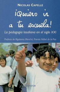 Quiero ir à tu escuela ! : la pedagogia lasaliana en el siglo XXI