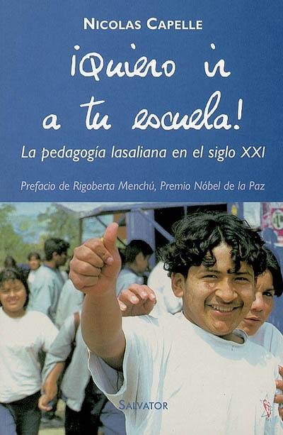 Quiero ir à tu escuela ! : la pedagogia lasaliana en el siglo XXI