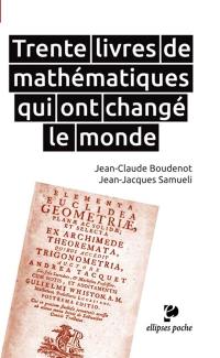 Trente livres de mathématiques qui ont changé le monde