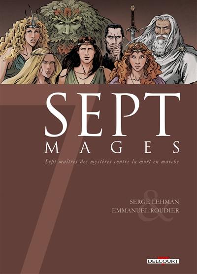 Sept mages : sept maîtres des mystères contre la mort en marche