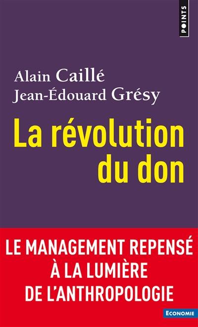 La révolution du don : le management repensé à la lumière de l'anthropologie