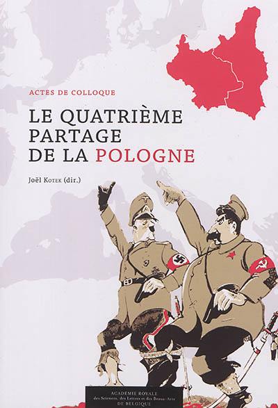 Le quatrième partage de la Pologne : actes de colloque, Bruxelles, 21 et 22 mars 2014