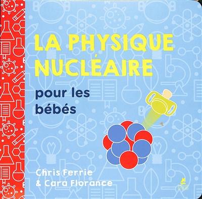 La physique nucléaire pour les bébés