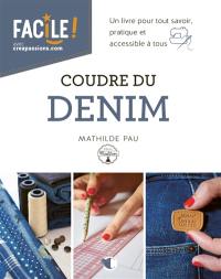 Coudre du denim : un livre pour tout savoir, pratique et accessible à tous