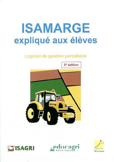 Isamarge expliqué aux élèves : logiciel de gestion parcellaire : livret pédagogique