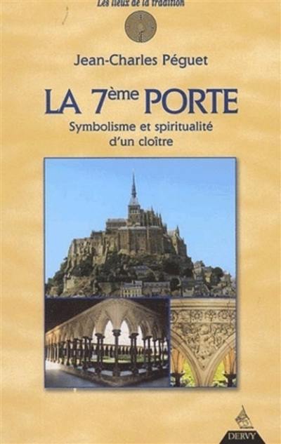 La 7e porte : symbolisme et spiritualité d'un cloître