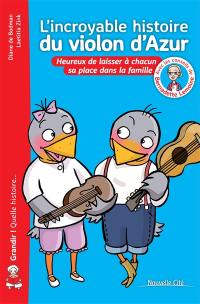 L'incroyable histoire du violon d'Azur : heureux de laisser à chacun sa place dans la famille