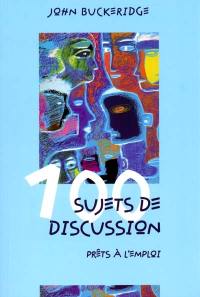 100 sujets de discussion prêts à l'emploi