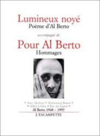 Lumineux noyé. Pour Al Berto : hommages