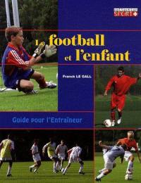 Le football et l'enfant : guide pour l'entraîneur