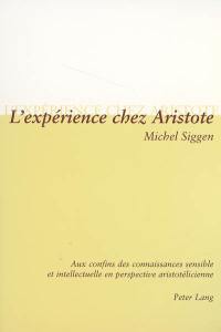 L'expérience chez Aristote : aux confins des connaissances sensible et intellectuelle en perspective aristotélicienne