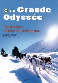 La Grande odyssée : profession chiens de traîneaux