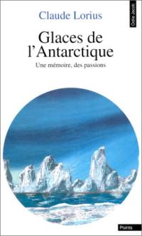 Glaces de l'Antarctique : une mémoire, des passions