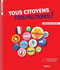 Tous citoyens, tous politiques ! : débats & portraits