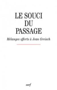 Le souci du passage : mélanges offerts à Jean Greisch