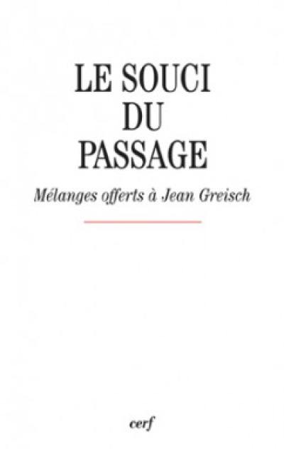 Le souci du passage : mélanges offerts à Jean Greisch