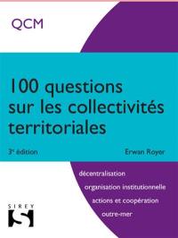 100 questions sur les collectivités territoriales : QCM : décentralisation, organisation institutionnelle, actions et coopération, outre-mer