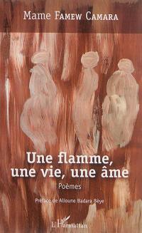 Une flamme, une vie, une âme : poèmes