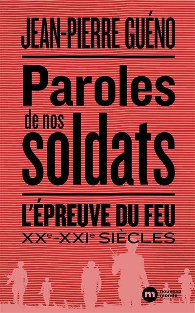 Paroles de nos soldats : l'épreuve du feu, XXe-XXIe siècles