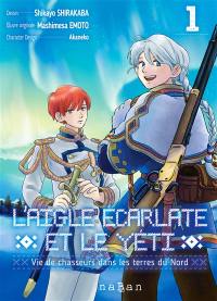 L'aigle écarlate et le yéti : vie de chasseurs dans les terres du Nord. Vol. 1
