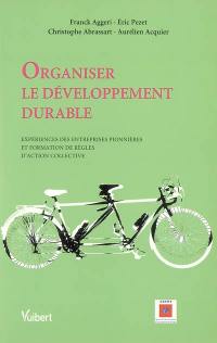 Organiser le développement durable : expériences des entreprises pionnières et formation de règles d'action collective