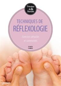 Techniques de réflexologie : principes et bienfaits : exercices détaillés et commentés