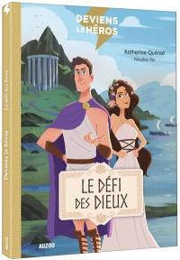 Deviens le héros. Vol. 2. Le défi des dieux