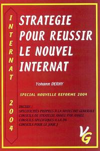 Stratégie pour réussir le nouvel internat : spécial nouvelle réforme 2004