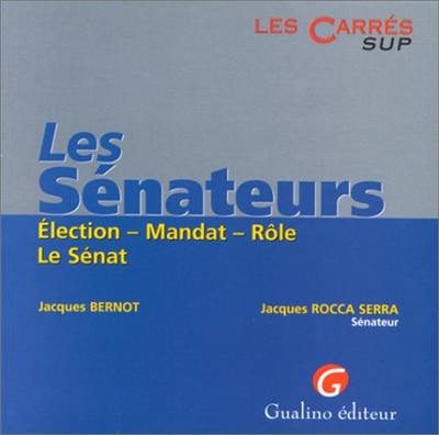 Les sénateurs : élection, mandat, rôle, le Sénat