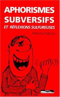 Aphorismes subversifs et réflexions sulfureuses