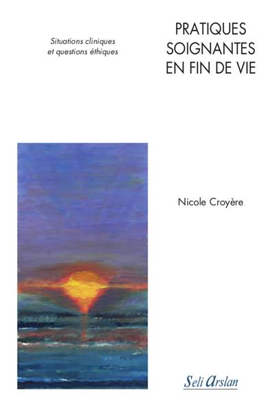 Pratiques soignantes en fin de vie : situations cliniques et questions éthiques