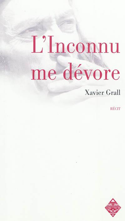 L'inconnu me dévore : récit