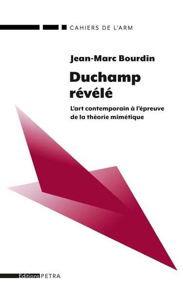 Duchamp révélé : l'art contemporain à l'épreuve de la théorie mimétique