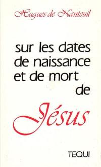 Sur les dates de naissance et de mort de Jésus