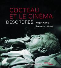 Cocteau et le cinéma, désordres