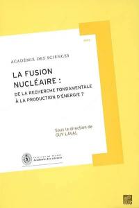 La fusion nucléaire : de la recherche fondamentale à la production d'énergie ?