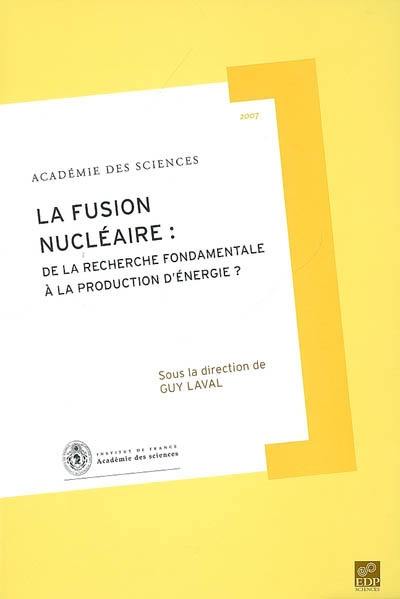 La fusion nucléaire : de la recherche fondamentale à la production d'énergie ?