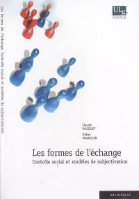 Les formes de l'échange : contrôle social et modèles de subjectivation