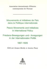 Mouvements et initiatives de paix dans la politique internationale : actes du colloque de l'Association internationale d'histoire contemporaine de l'Europe, Stuttgart, 29-30 août 1985. Peace movements and initiatives in international policy