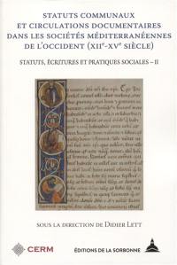 Statuts, écritures et pratiques sociales. Vol. 2. Statuts communaux et circulations documentaires dans les sociétés méditerranéennes de l'Occident : XIIe-XVe siècle