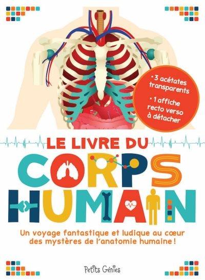 Le livre du corps humain : un voyage fantastique et ludique au coeur des mystères de l'anatomie humaine !