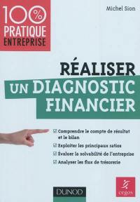 Réaliser un diagnostic financier : comprendre le compte de résultat et le bilan, exploiter les principaux ratios, évaluer la solvabilité de l'entreprise, analyser les flux de trésorerie