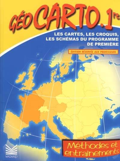 Géocarto, 1re : les cartes, les croquis, les schémas du programme de première : édition réservée aux professeurs