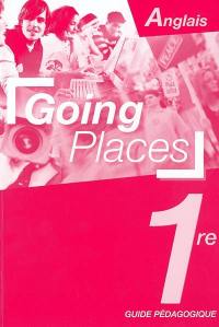 Going places, anglais 1re : guide pédagogique