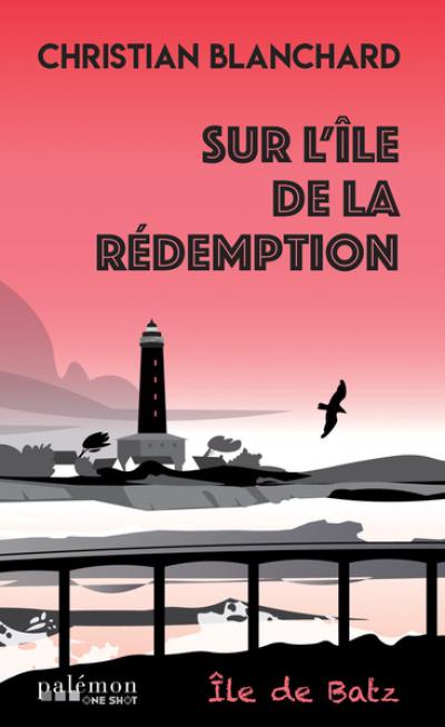 Sur l'île de la rédemption : île de Batz