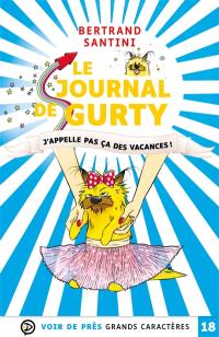 Le journal de Gurty. J'appelle pas ça des vacances !