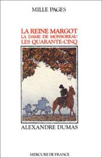 La Reine Margot. La Dame de Monsoreau. Les Quarante-cinq