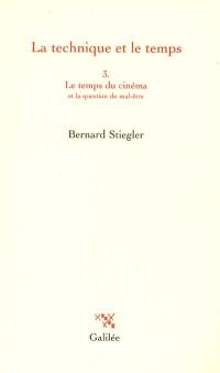 La technique et le temps. Vol. 3. Le temps du cinéma et la question du mal-être