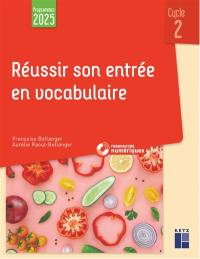 Réussir son entrée en vocabulaire : cycle 2