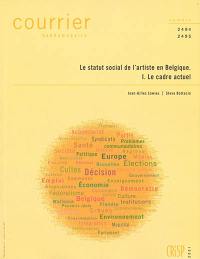 Courrier hebdomadaire, n° 2494-2495. Le statut social de l'artiste en Belgique : 1, le cadre actuel